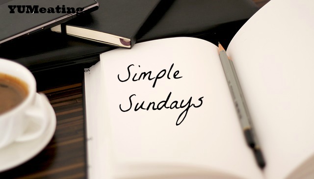 Simple Sundays #5 | YUMeating.com