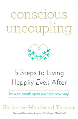 Conscious Uncoupling by Katherine Woodward Thomas