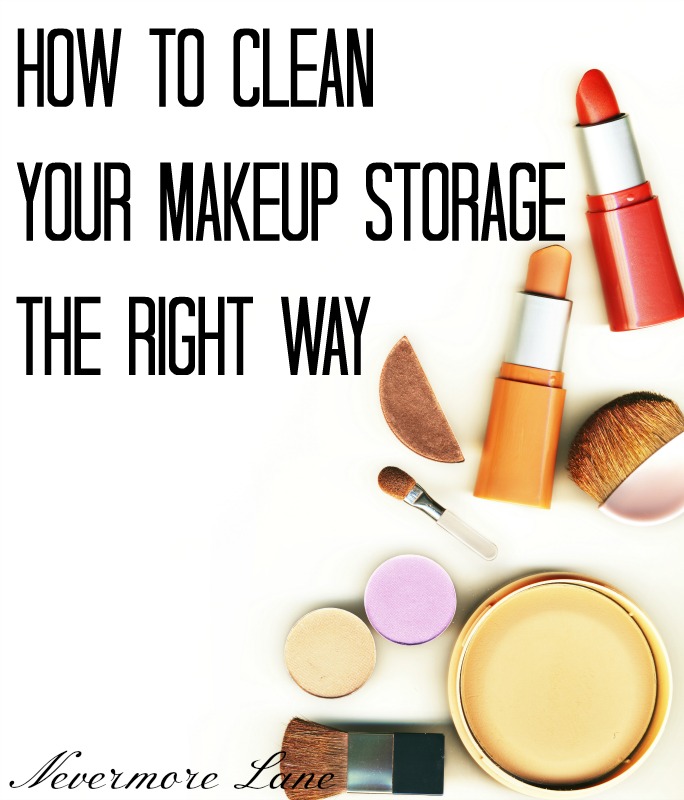 How to Clean Your Makeup Storage the Right Way | Nevermore Lane