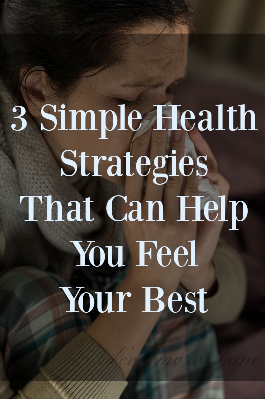 3 Simple Health Strategies That Can Help You Feel Your Best | Nevermore Lane
