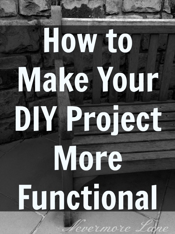 How to Make Your DIY Project More Functional | Nevermore Lane #DIY