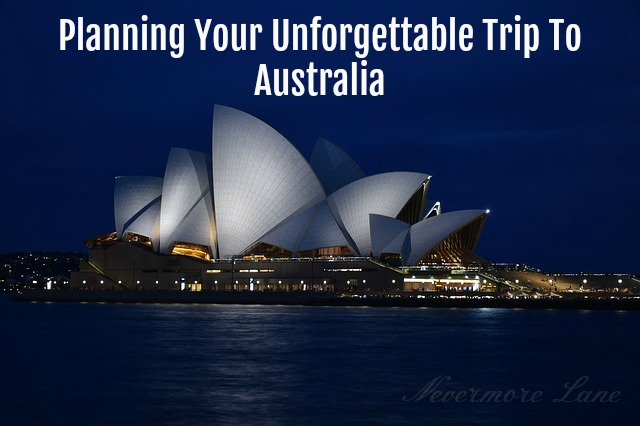 Planning Your Unforgettable Trip To Australia | Nevermore Lane #travel