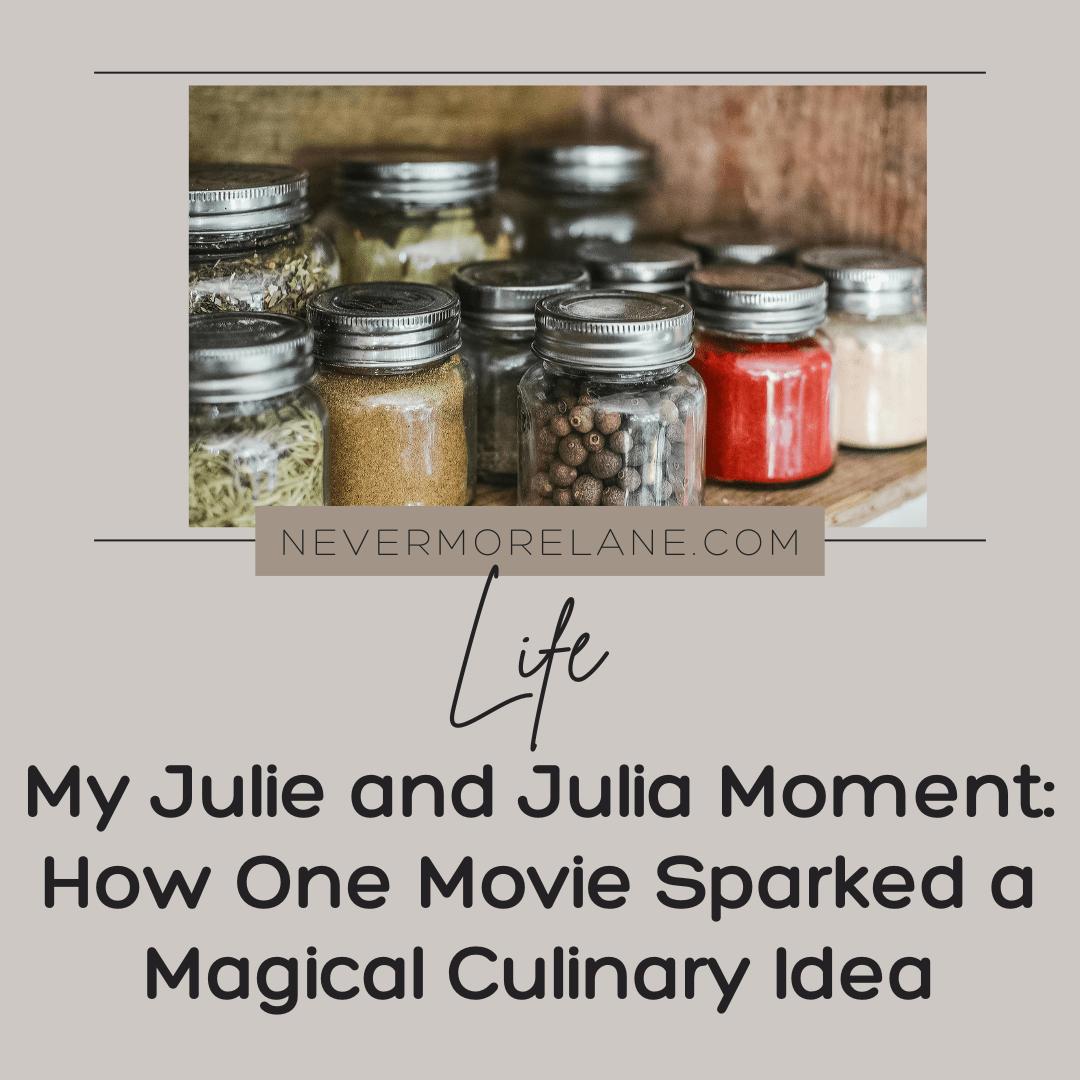 My Julie & Julia Moment: How One Movie Sparked a Magical Culinary Idea