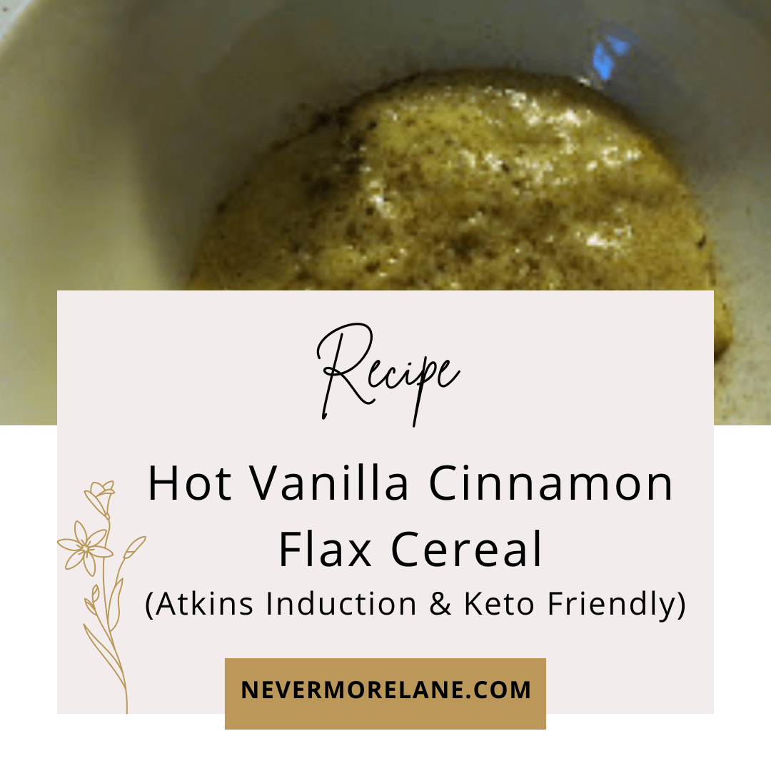 Hot Vanilla Cinnamon Flax Cereal (Atkins Induction & Keto  Friendly)