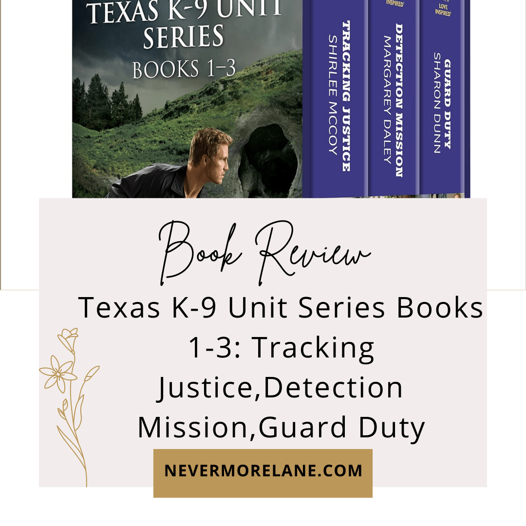 Texas K-9 Unit Series Books 1-3: Tracking Justice, Detection Mission, Guard Duty