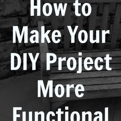 How to Make Your DIY Project More Functional