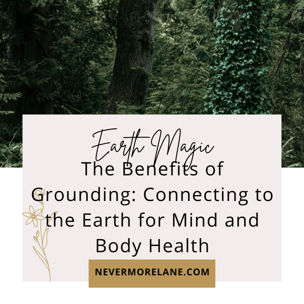 The Benefits of Grounding: Connecting to the Earth for Mind and Body Health