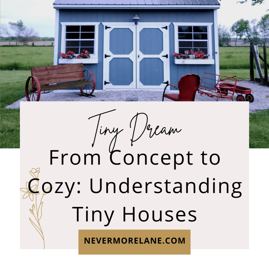 From Concept to Cozy: Understanding Tiny Houses