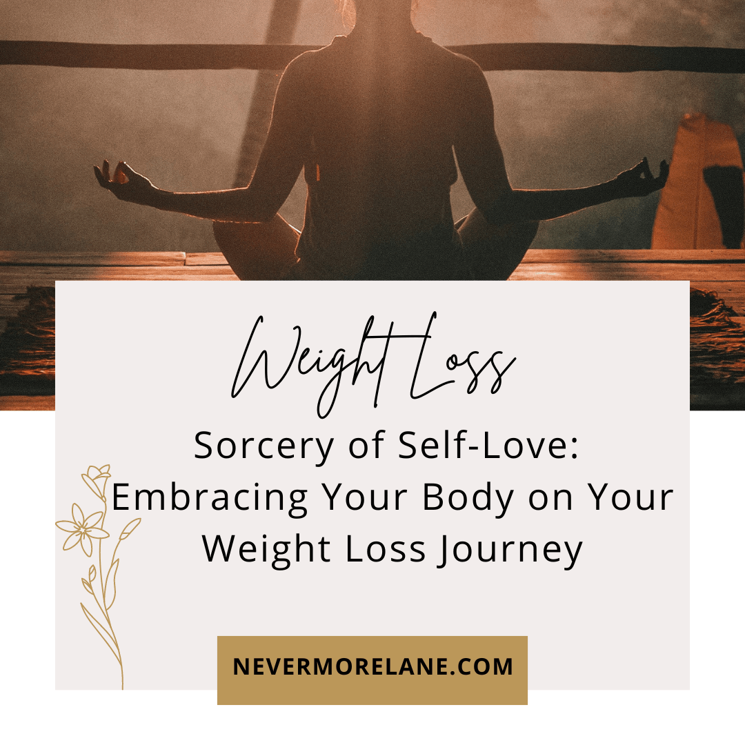 Sorcery of Self-Love: Embracing Your Body on Your Weight Loss Journey