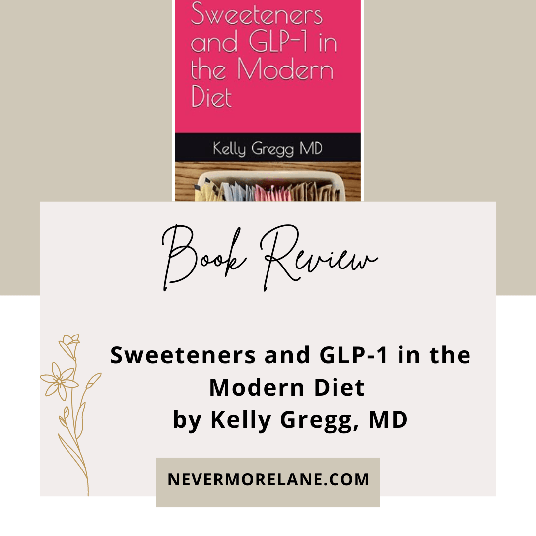 Book Review: Sweeteners and GLP-1 in the Modern Diet by Kelly Gregg, MD