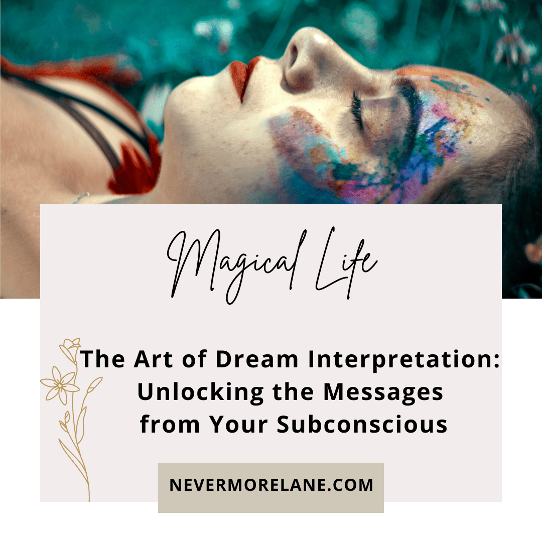 The Art of Dream Interpretation: Unlocking the Messages from Your Subconscious