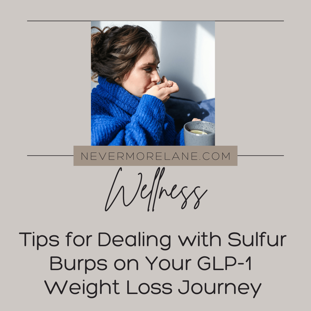 Tips for Dealing with Sulfur Burps on Your GLP-1 Weight Loss Journey