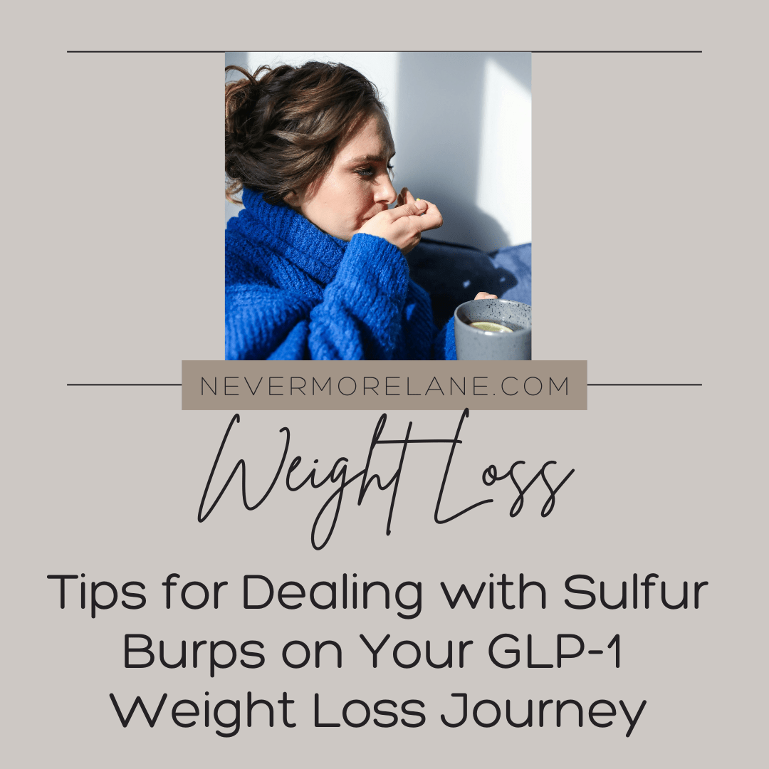 Tips for Dealing with Sulfur Burps on Your GLP-1 Weight Loss Journey