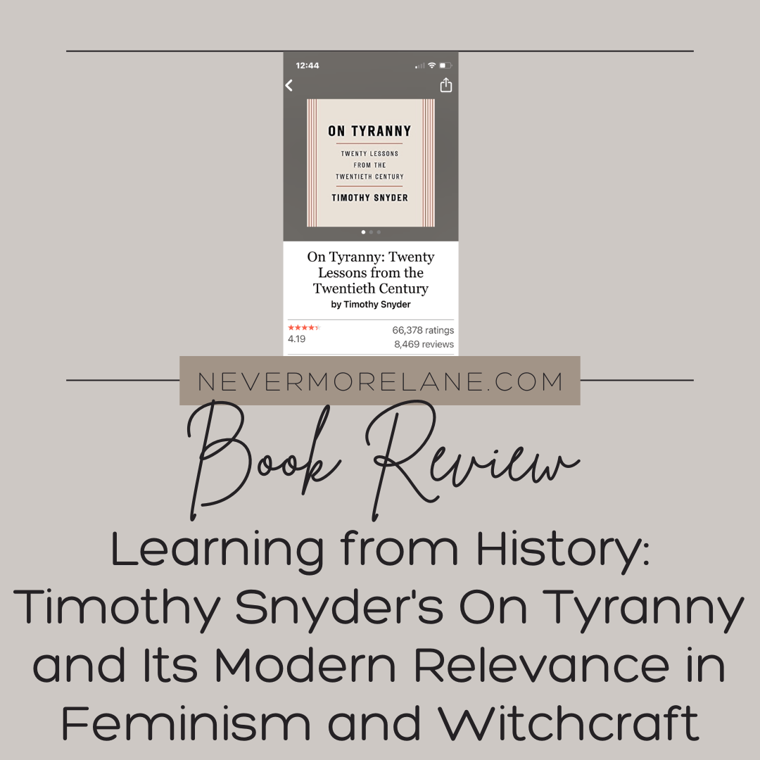 Learning from History: Timothy Snyder’s On Tyranny and Its Modern Relevance in Feminism and Witchcraft