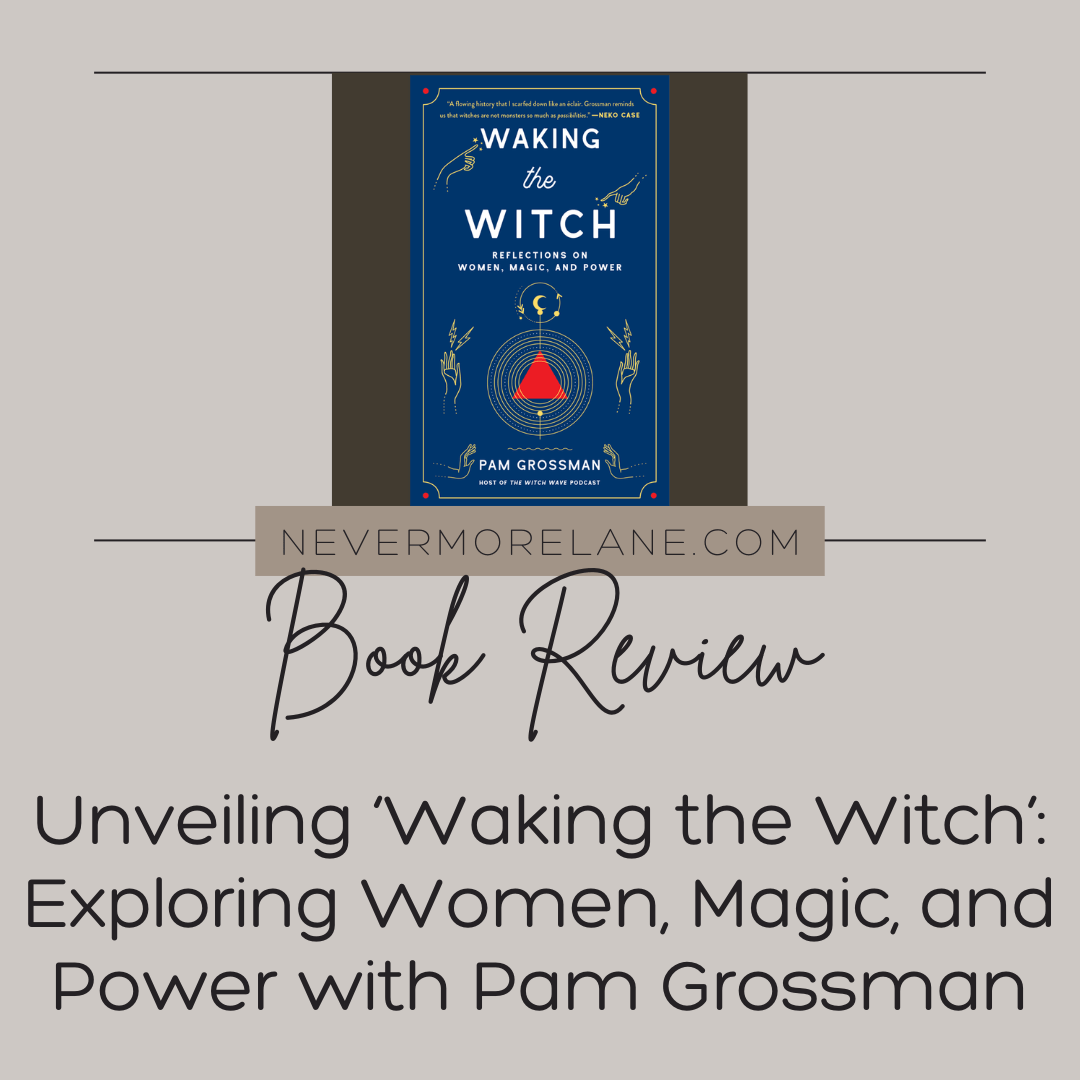 Unveiling ‘Waking the Witch’: Exploring Women, Magic, and Power with Pam Grossman