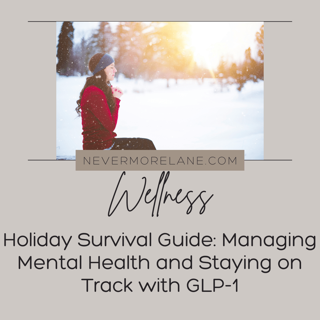 Holiday Survival Guide: Managing  Your Mental Health and Staying on Track with GLP-1