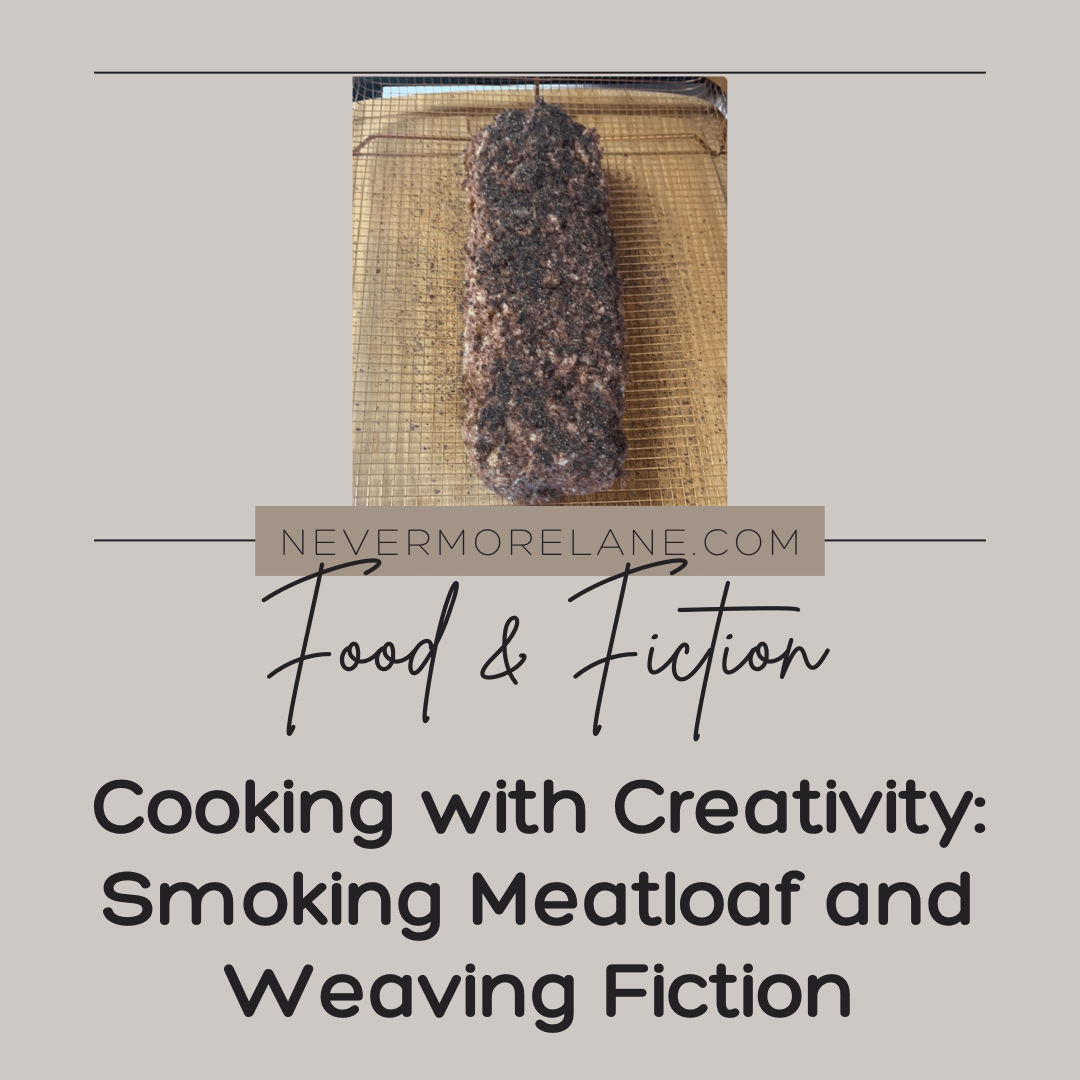 Cooking with Creativity: Smoking Meatloaf and Weaving Fiction