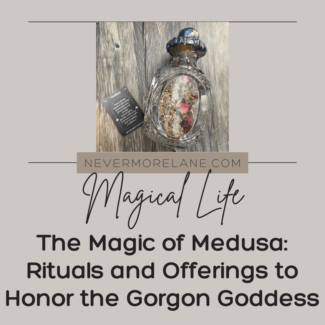 The Magic of Medusa: Rituals and Offerings to Honor the Gorgon Goddess