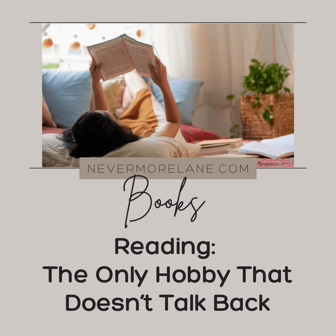 Reading: The Only Hobby That Doesn’t Talk Back