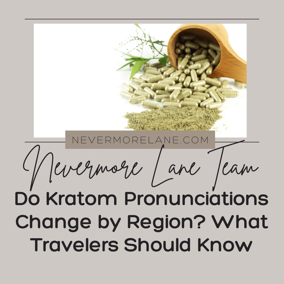 Do Kratom Pronunciations Change by Region? What Travelers Should Know