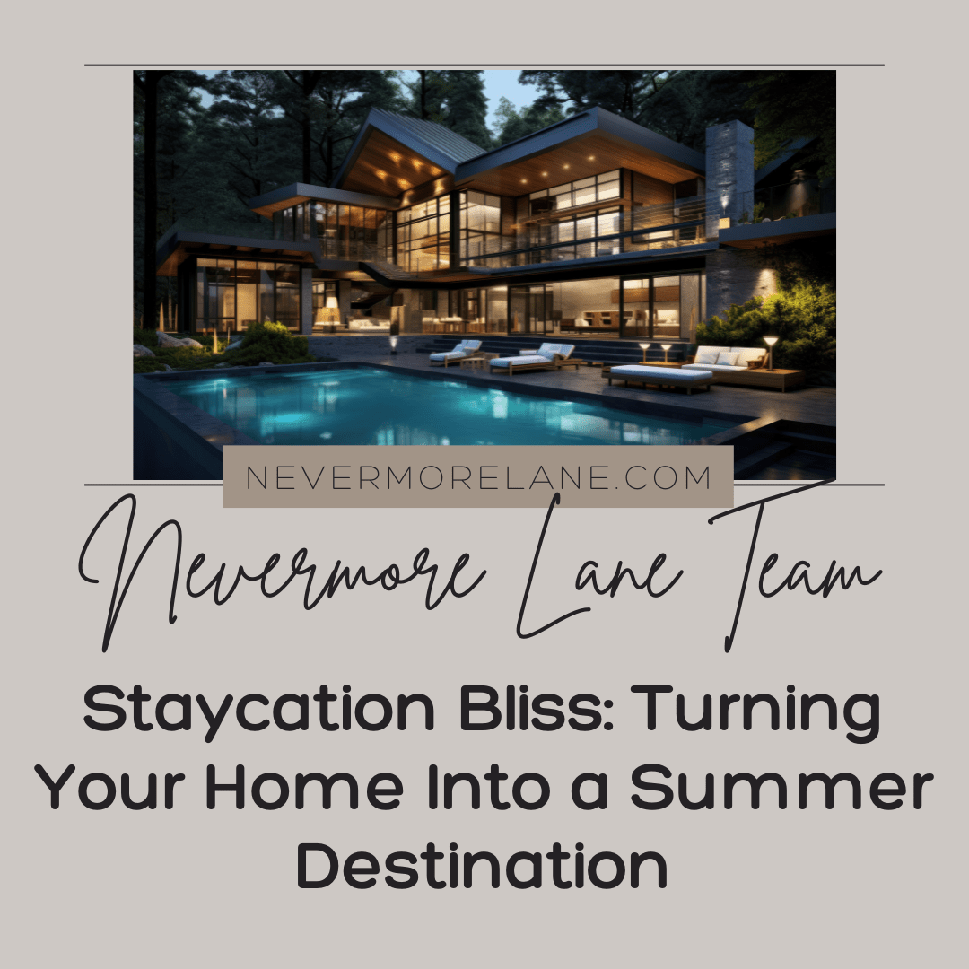 Staycation Bliss: Turning Your Home into a Summer Destination