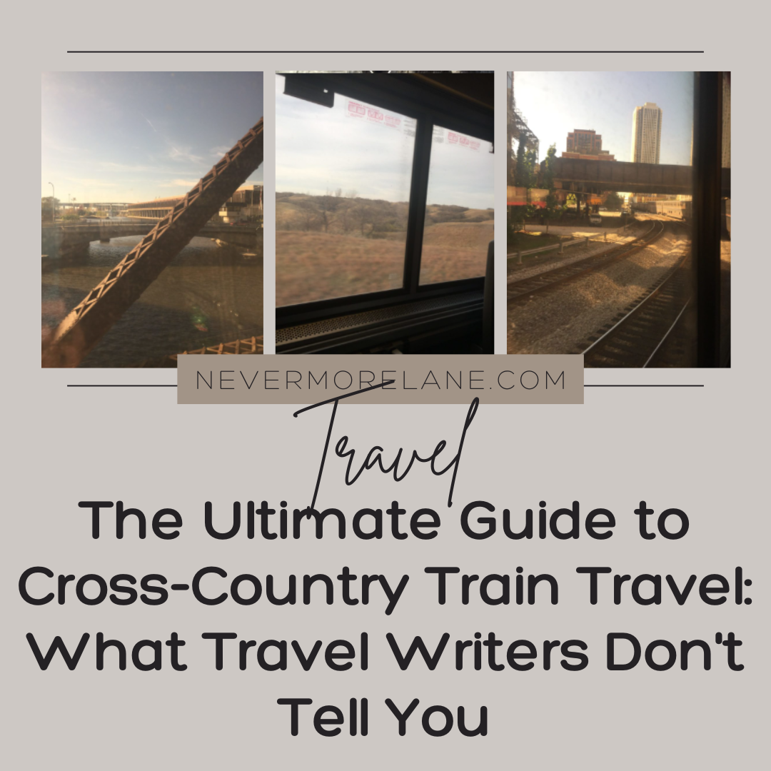 The Ultimate Guide to Cross-Country Train Travel: What Travel Writers Don’t Tell You