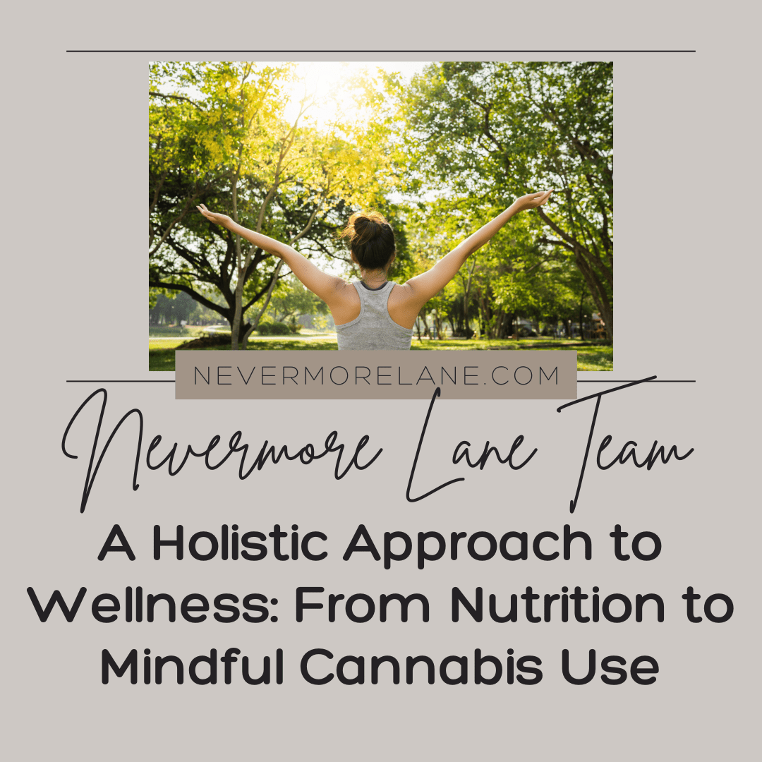 A Holistic Approach to Wellness: From Nutrition to Mindful Cannabis Use