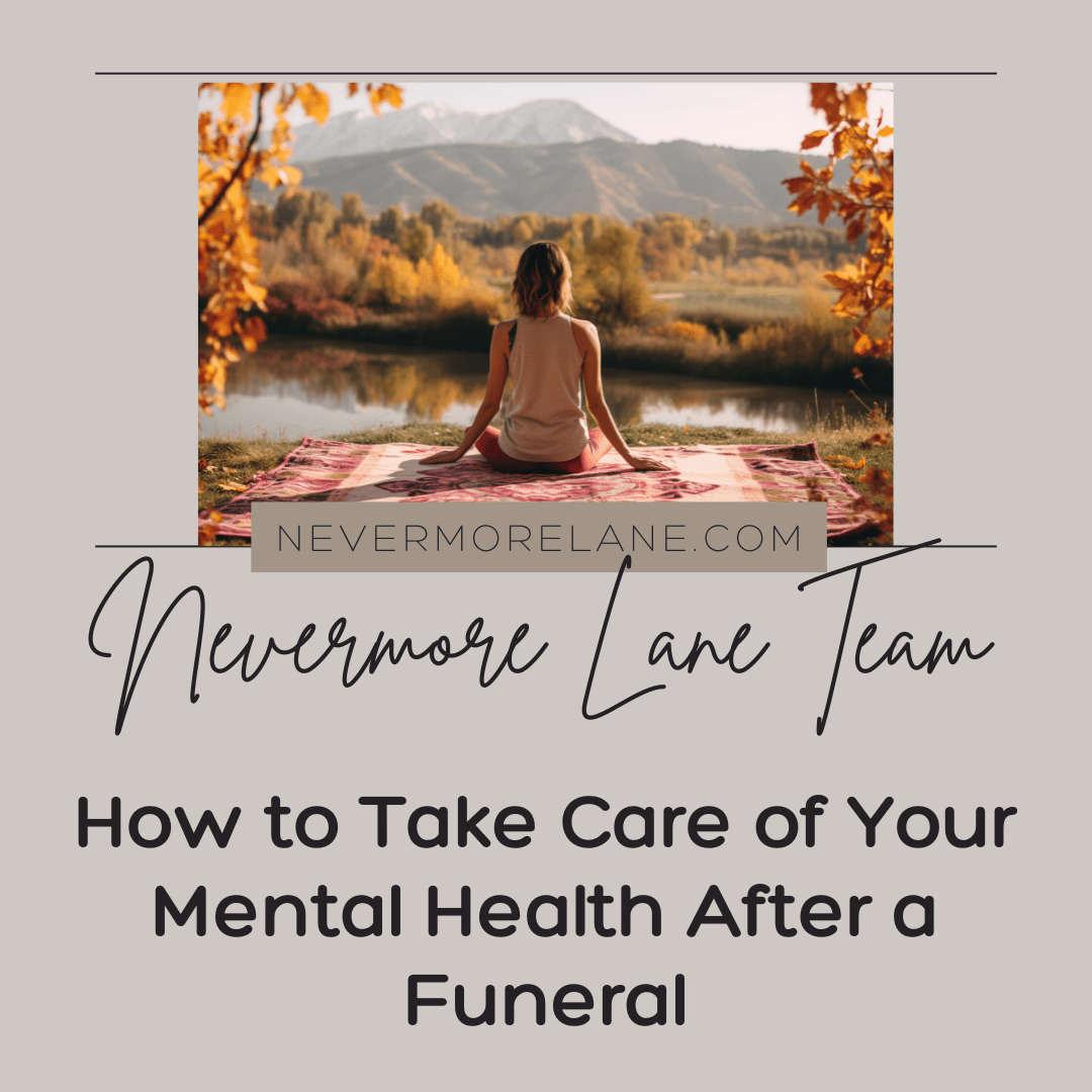 How to Take Care of Your Mental Health After a Funeral
