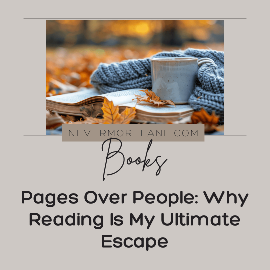 Pages Over People: Why Reading Is My Ultimate Escape