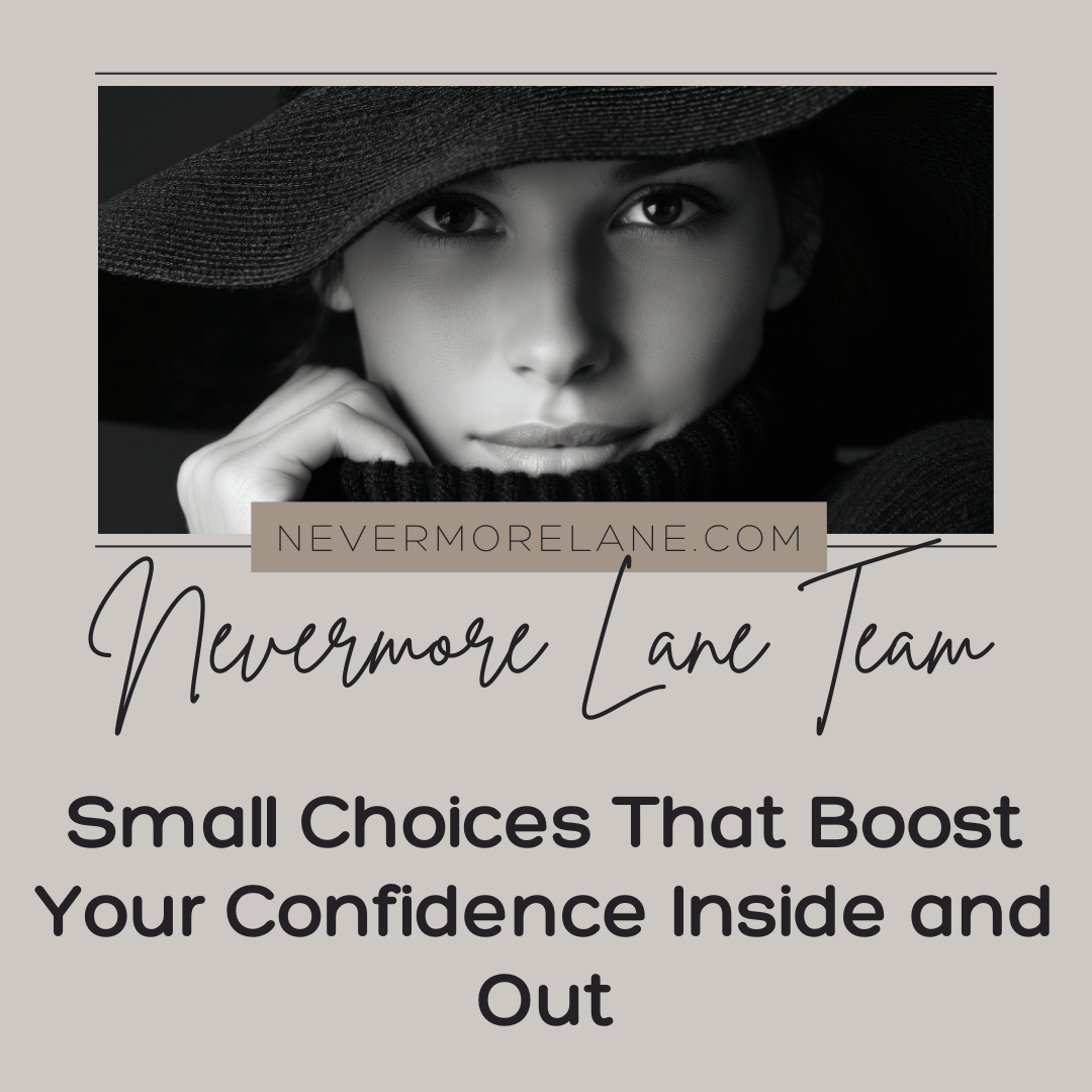 Small Choices That Boost Your Confidence Inside and Out