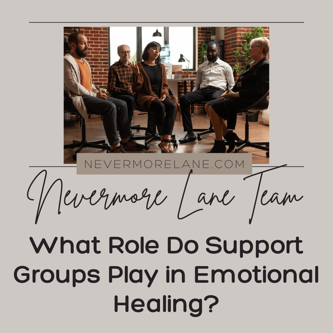 What Role Do Support Groups Play in Emotional Healing?