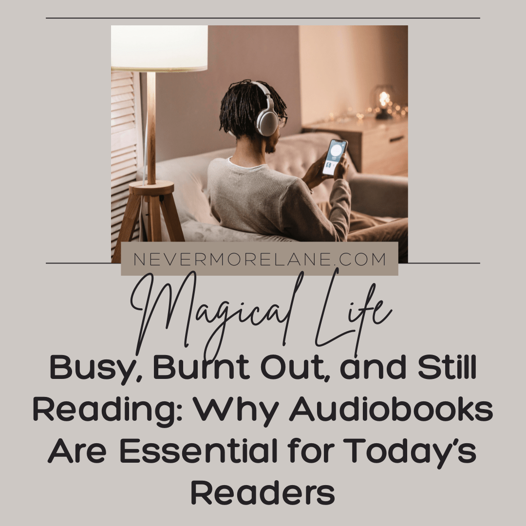 Busy, Burnt Out, and Still Reading: Why Audiobooks Are Essential for Today’s Readers