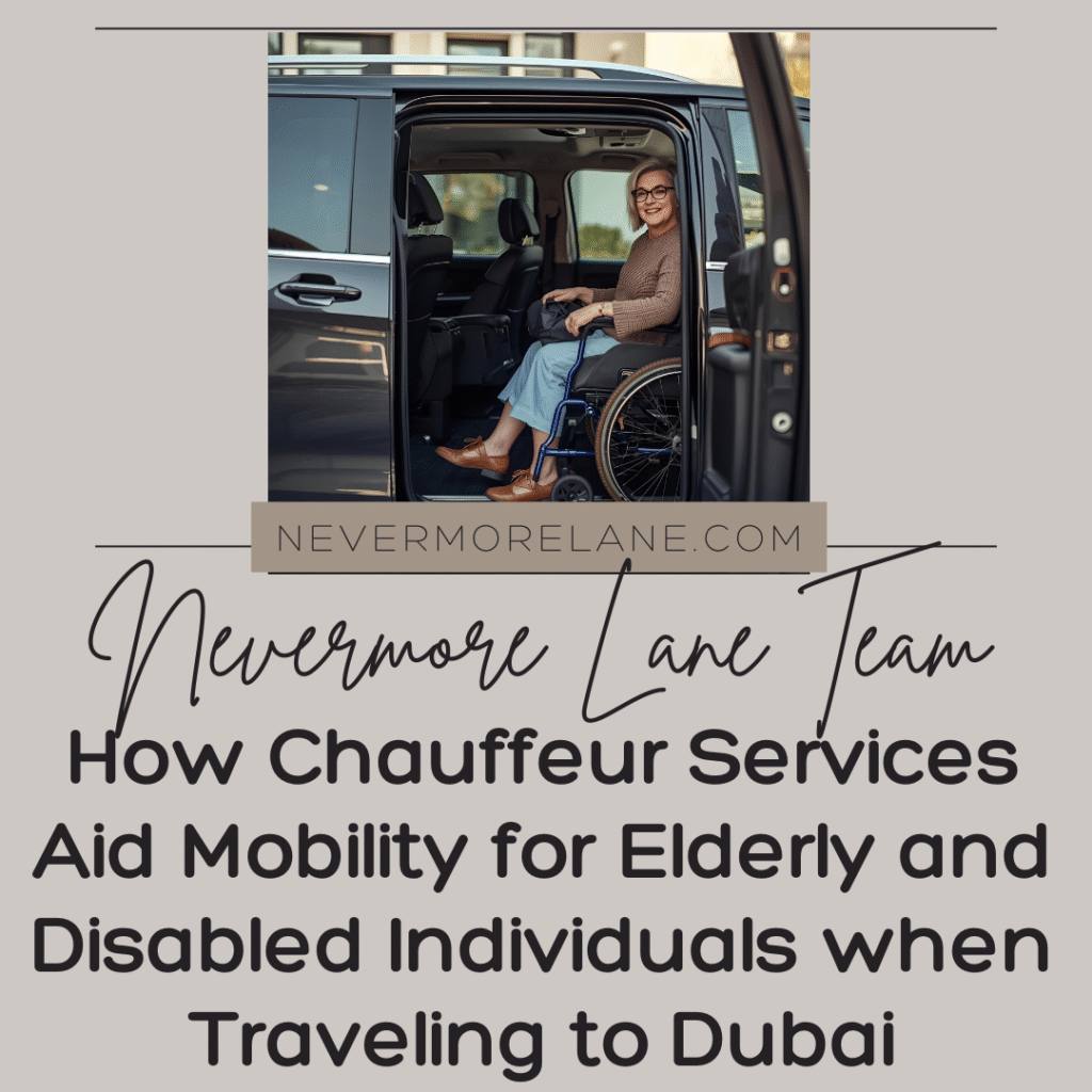 How Chauffeur Services Aid Mobility for Elderly and Disabled Individuals when Traveling to Dubai