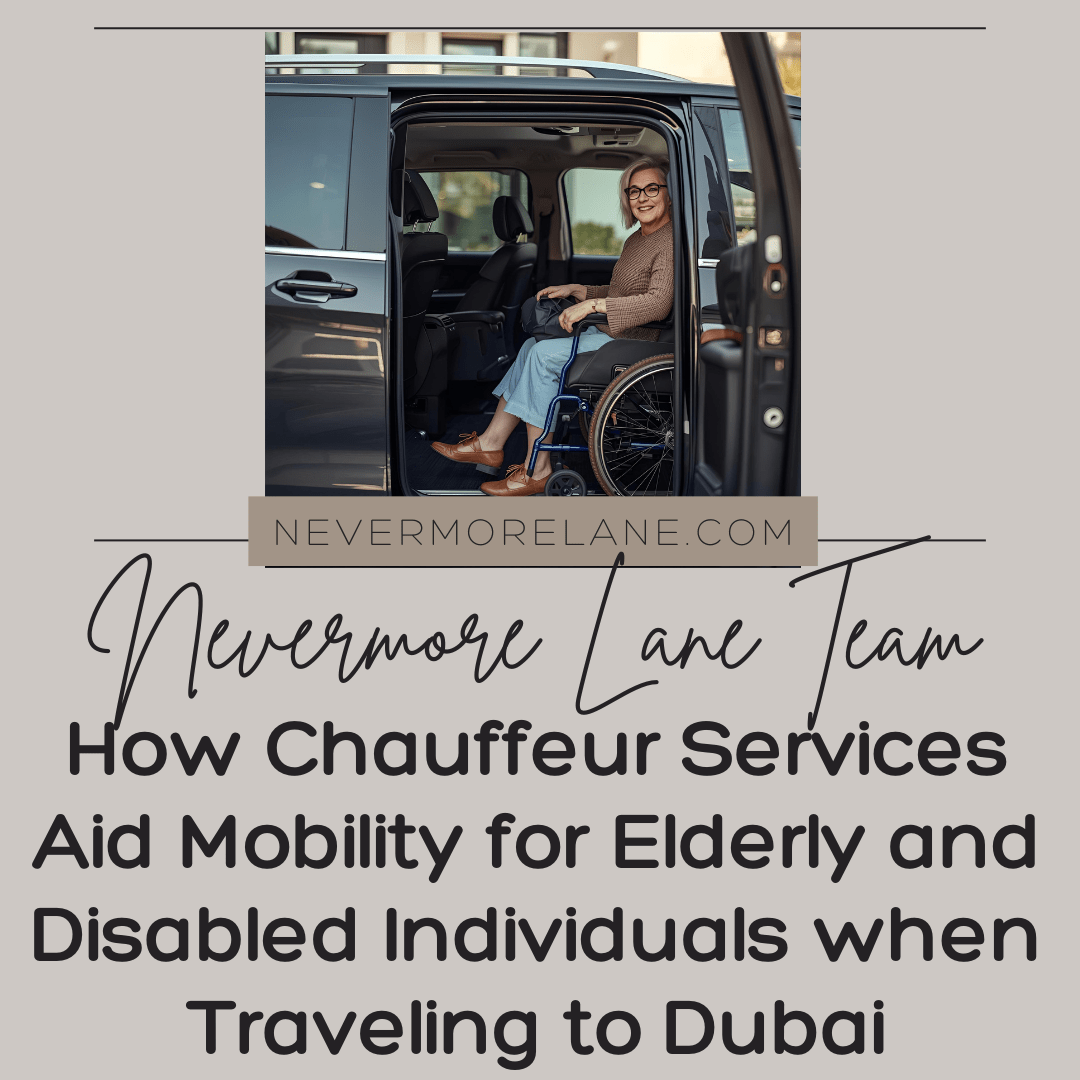 How Chauffeur Services Aid Mobility for Elderly and Disabled Individuals when Traveling to Dubai