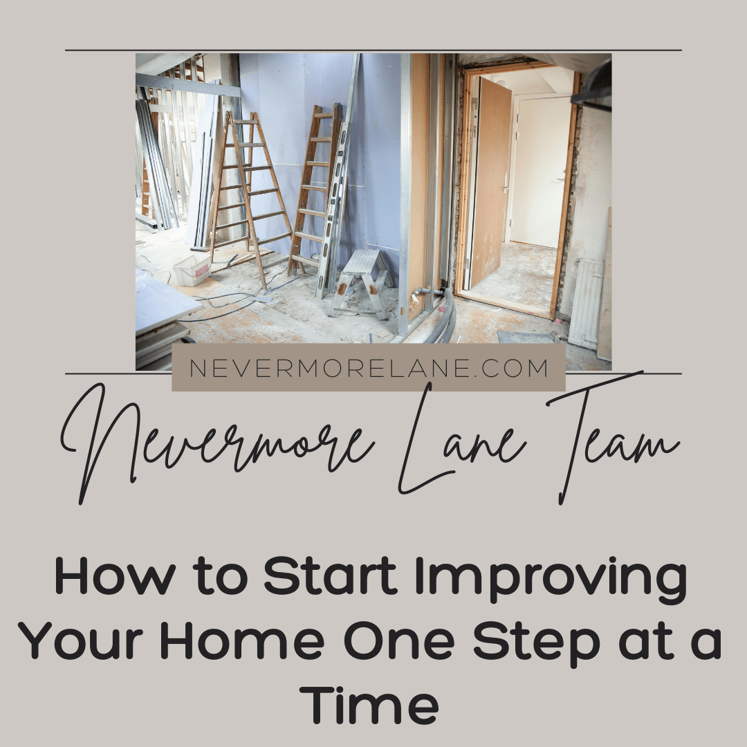 How to Start Improving Your Home One Step at a Time