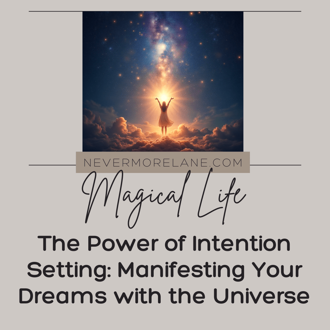 The Power of Intention Setting: Manifesting Your Dreams with the Universe