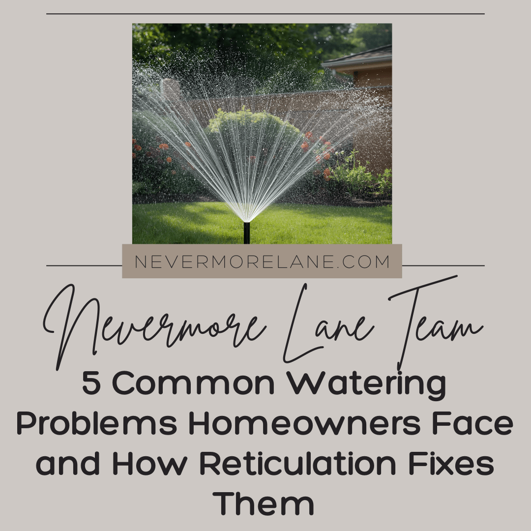 5 Common Watering Problems Homeowners Face and How Reticulation Fixes Them