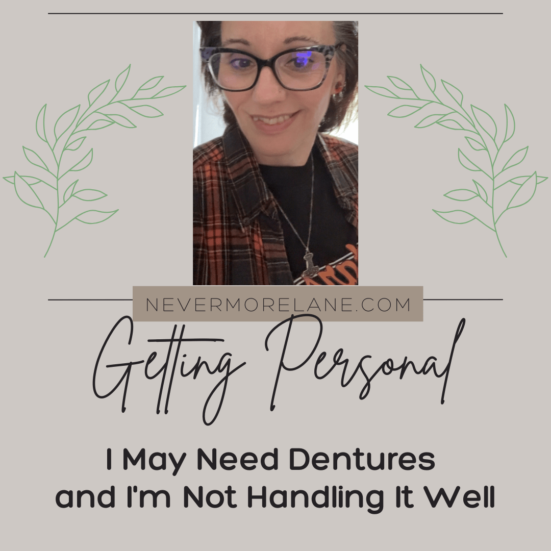 I May Need Dentures and I’m Not Handling It Well