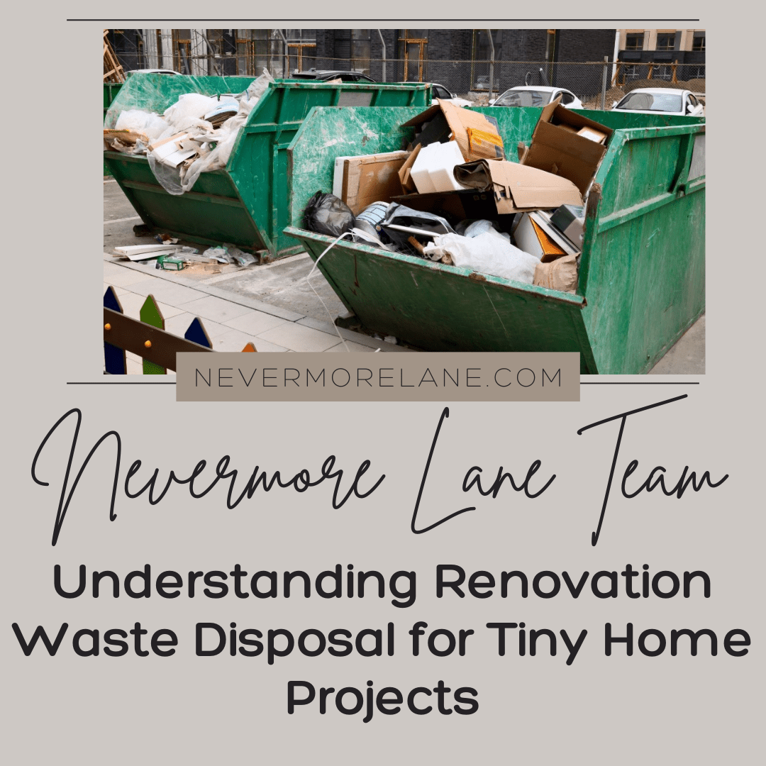 Understanding Renovation Waste Disposal for Tiny Home Projects