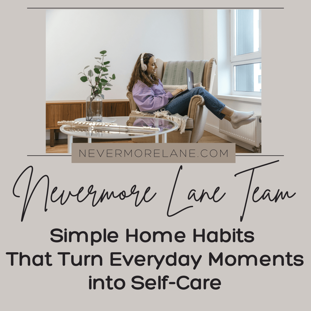 Simple Home Habits That Turn Everyday Moments into Self-Care