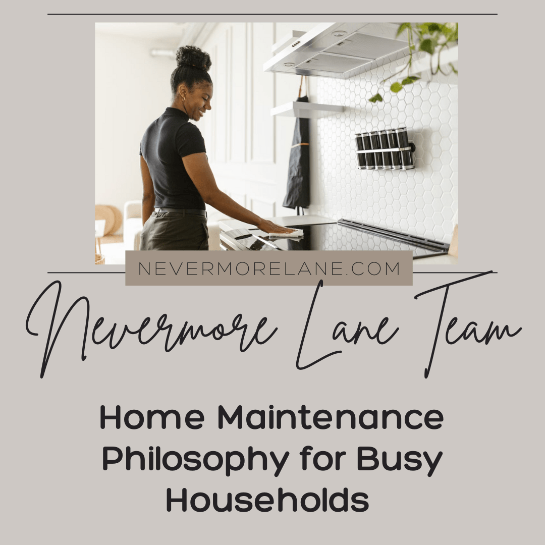 Home Maintenance Philosophy for Busy Households