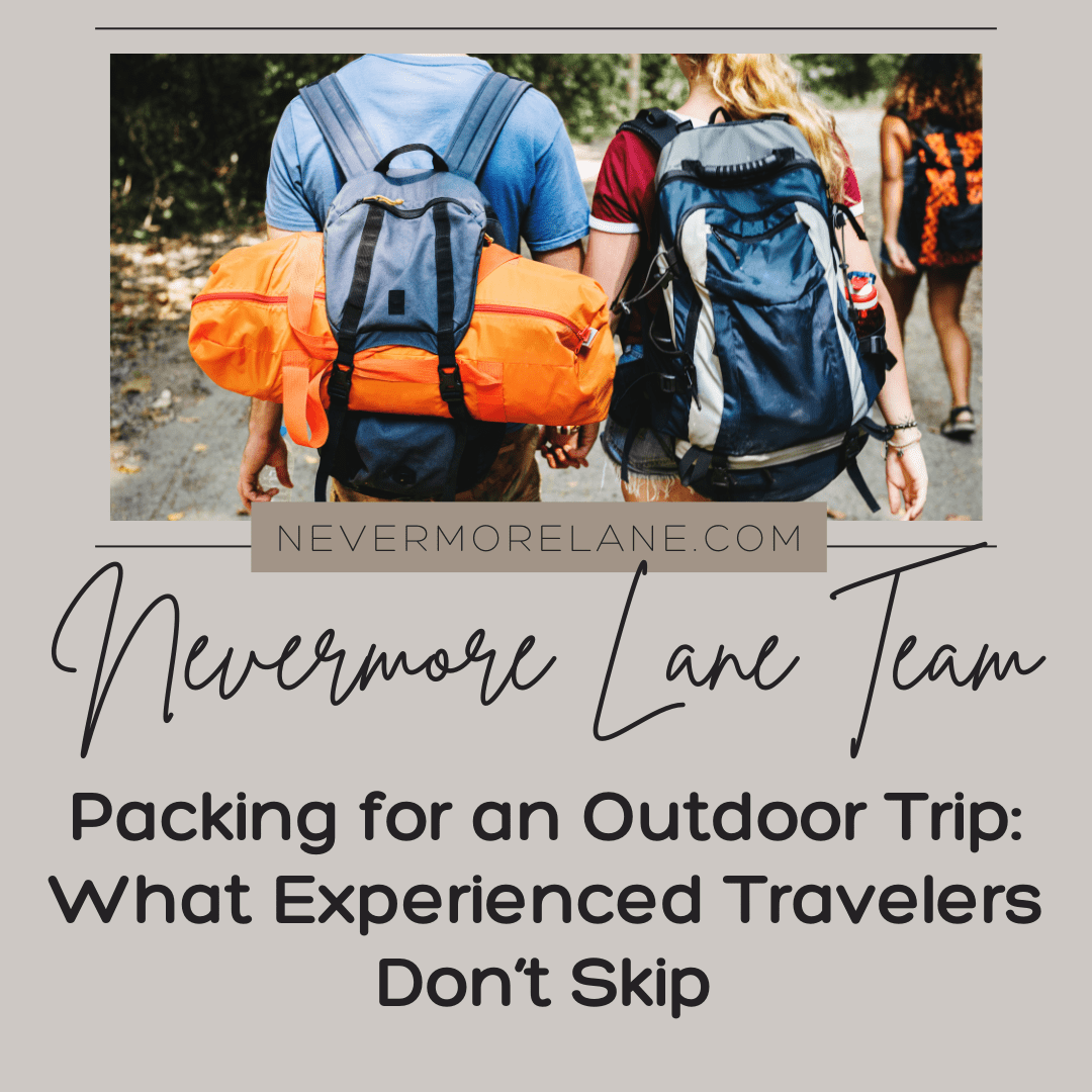 Packing for an Outdoor Trip: What Experienced Travelers Don’t Skip