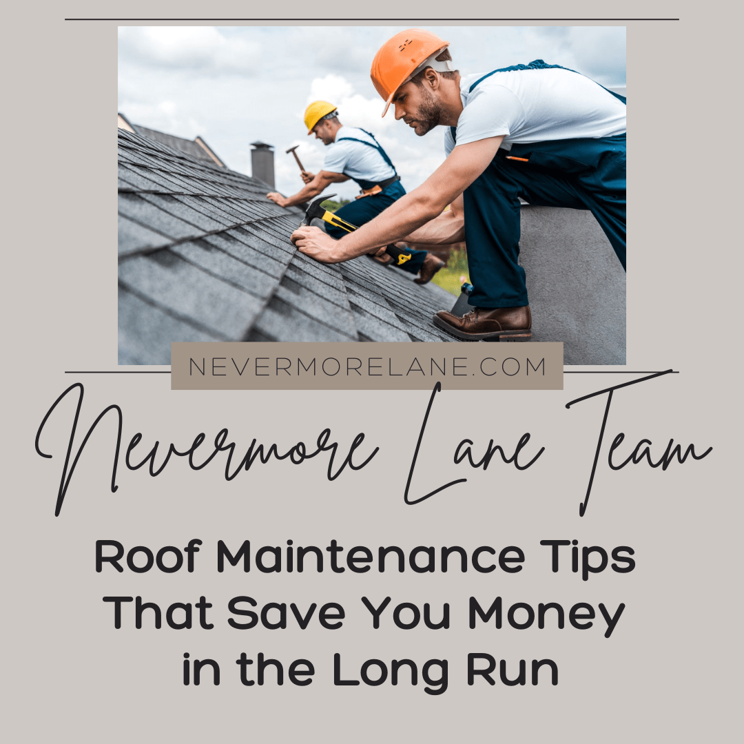 Roof Maintenance Tips That Save You Money in the Long Run