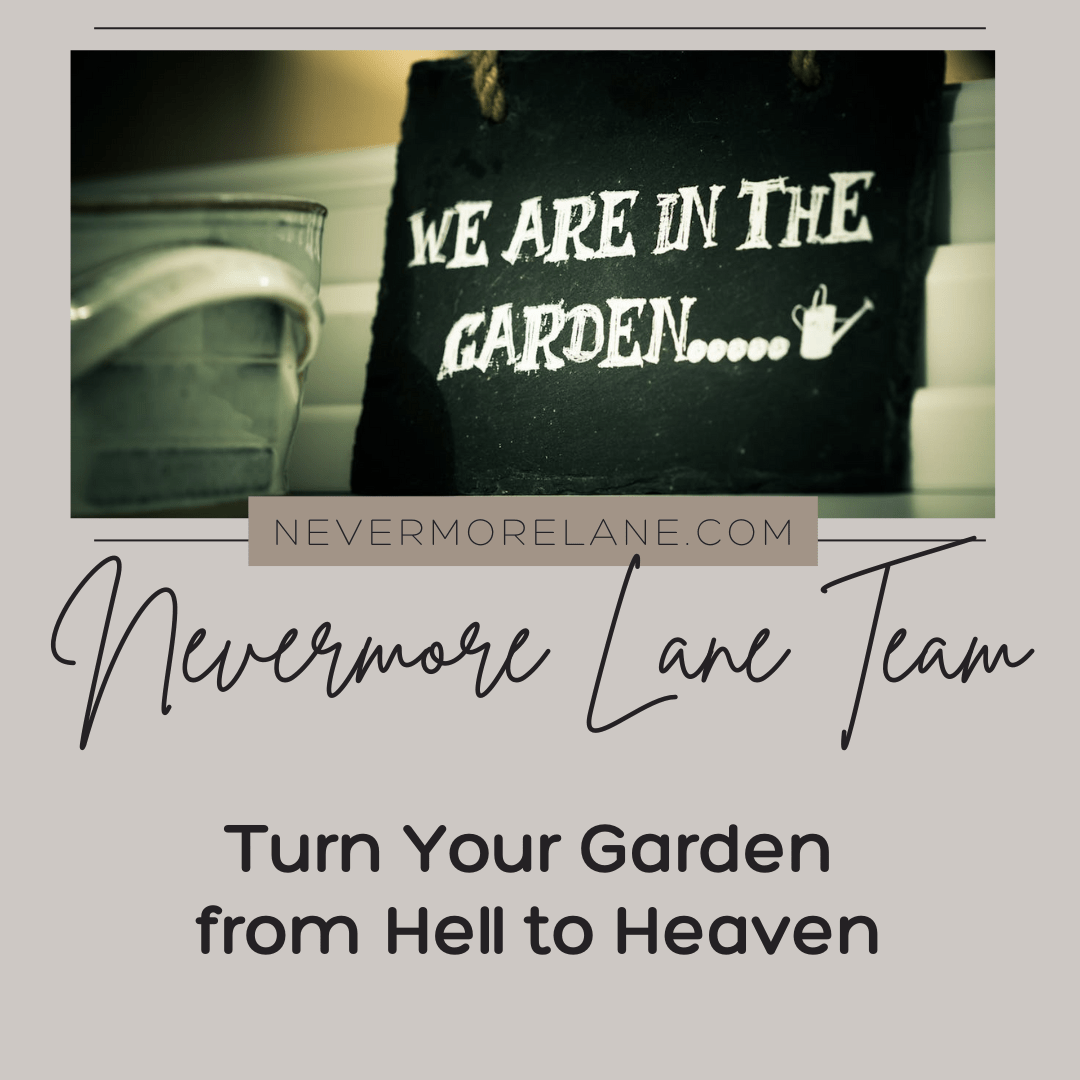 Turn Your Garden from Hell to Heaven