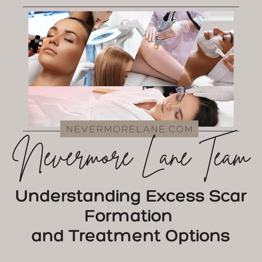 Understanding Excess Scar Formation and Treatment Options