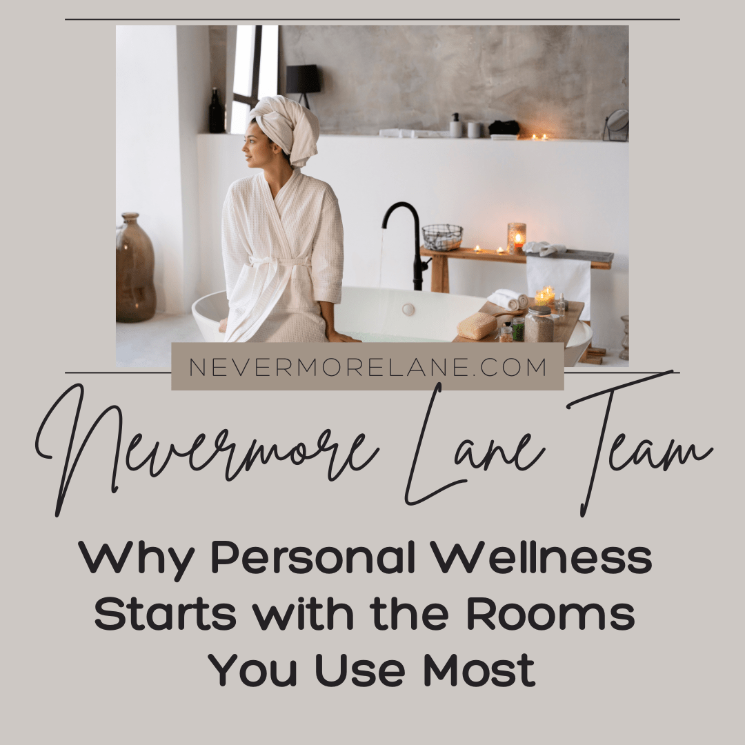 Why Personal Wellness Starts with the Rooms You Use Most