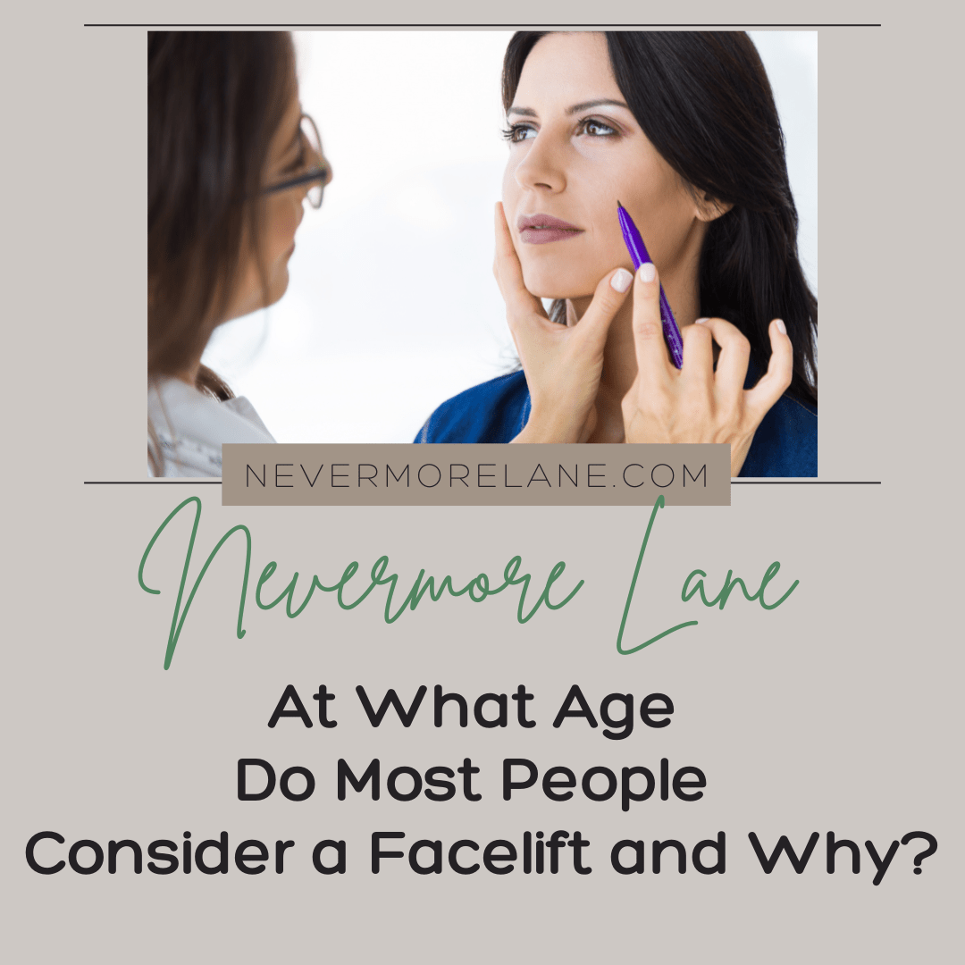 At What Age Do Most People Consider a Facelift and Why?