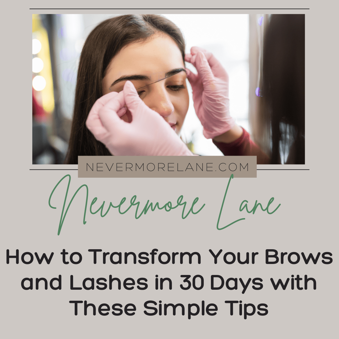 How to Transform Your Brows and Lashes in 30 Days with These Simple Tips