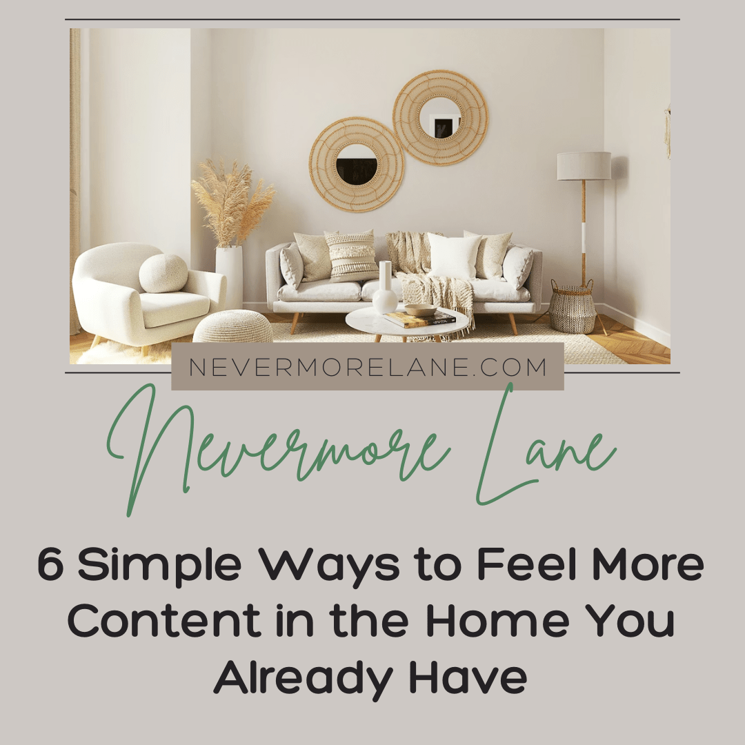 6 Simple Ways to Feel More Content in the Home You Already Have