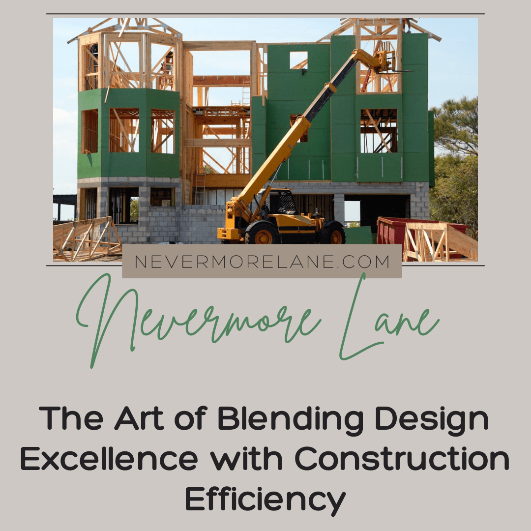 The Art of Blending Design Excellence with Construction Efficiency